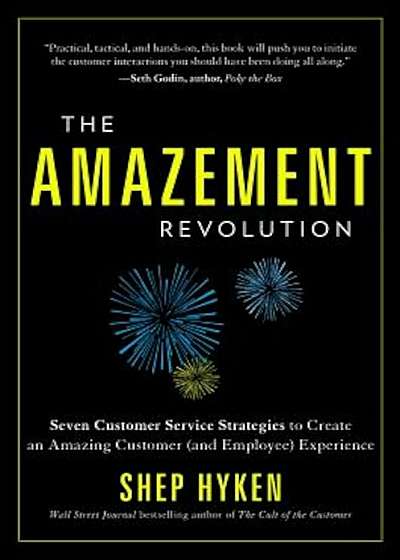 The Amazement Revolution: Seven Customer Service Strategies to Create an Amazing Customer (and Employee) Experience, Hardcover
