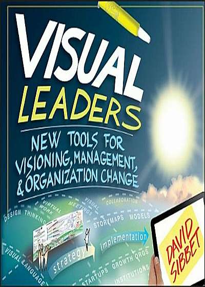 Visual Leaders: New Tools for Visioning, Management, & Organization Change, Paperback