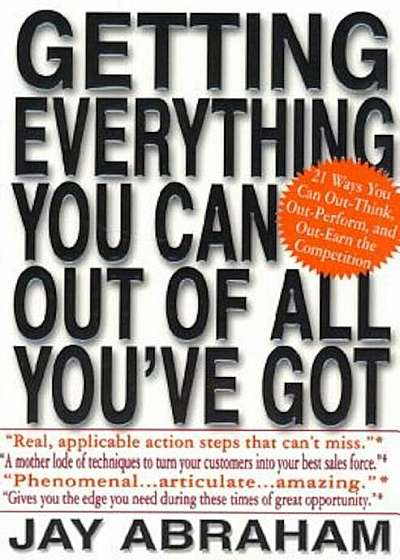 Getting Everything You Can Out of All You've Got: 21 Ways You Can Out-Think, Out-Perform, and Out-Earn the Competition, Paperback