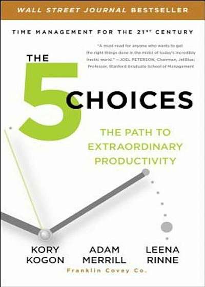 The 5 Choices: The Path to Extraordinary Productivity, Paperback