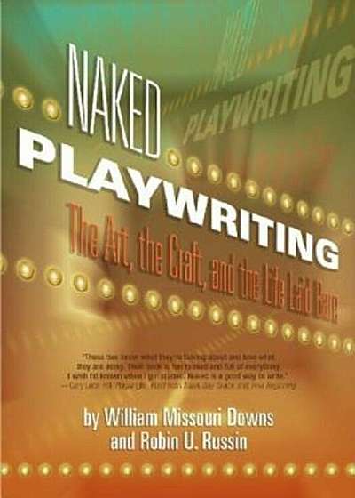 Naked Playwriting: The Art, the Craft, and the Life Laid Bare, Paperback