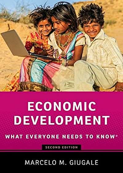 Economic Development: What Everyone Needs to Know, Paperback