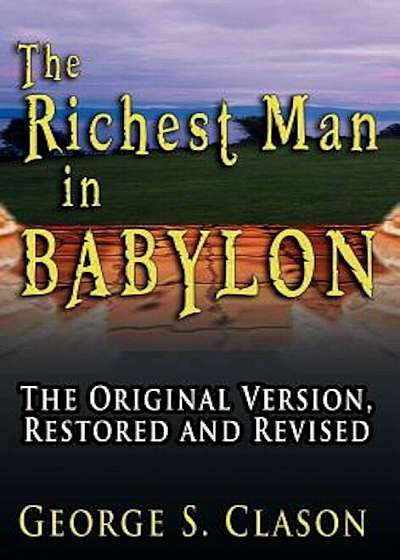 The Richest Man in Babylon: The Original Version, Restored and Revised, Hardcover