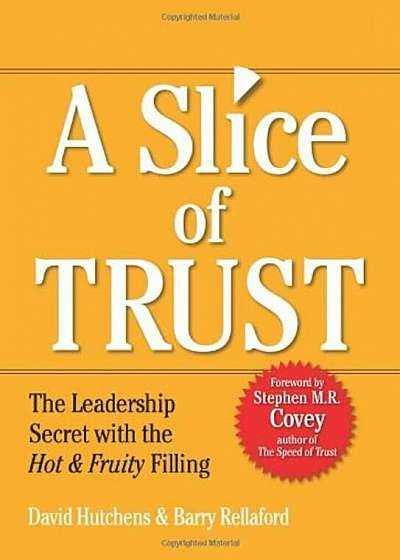 Slice of Trust: The Leadership Secret with the Hot & Fruity Filling, Hardcover