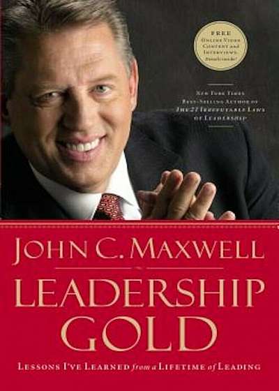 Leadership Gold: Lessons I've Learned from a Lifetime of Leading, Hardcover