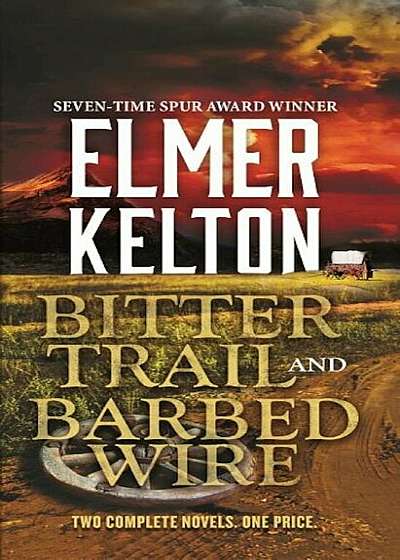 Bitter Trail and Barbed Wire: Two Complete Novels, Paperback