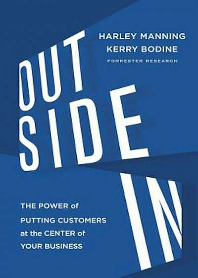 Outside in: The Power of Putting Customers at the Center of Your Business, Hardcover