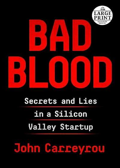 Bad Blood: Secrets and Lies in a Silicon Valley Startup, Paperback