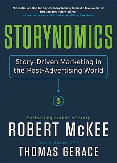 Storynomics: Story-Driven Marketing in the Post-Advertising World, Hardcover