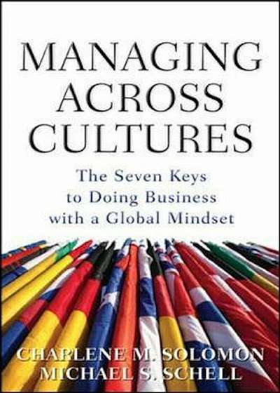 Managing Across Cultures: The 7 Keys to Doing Business with, Hardcover