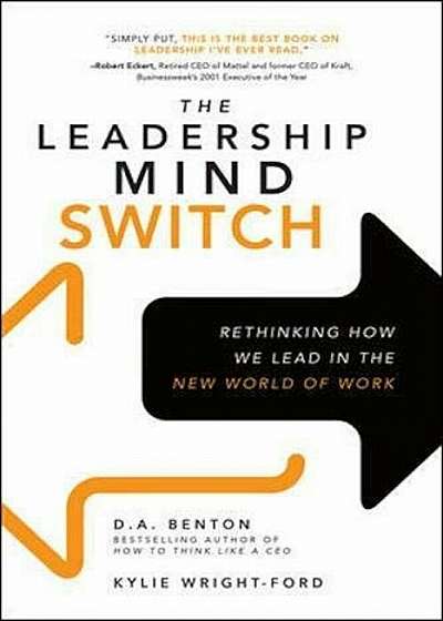 The Leadership Mind Switch: Rethinking How We Lead in the New World of Work, Hardcover