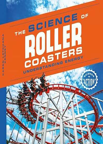 Science of Roller Coasters: Understanding Energy, Hardcover