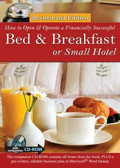 How to Open a Financially Successful Bed & Breakfast or Small Hotel 'With CDROM', Paperback