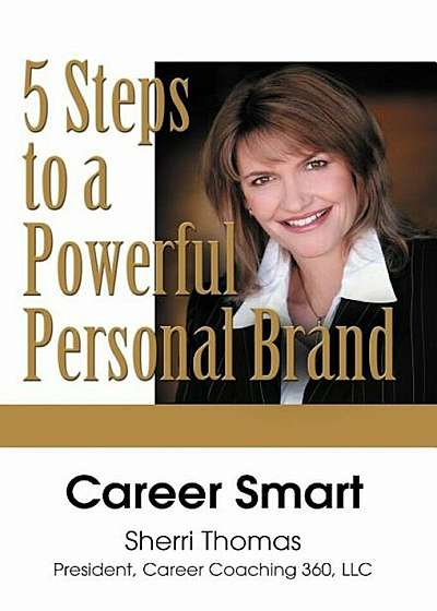 Career Smart: Five Steps to a Powerful Personal Brand, Hardcover