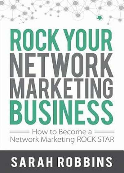 Rock Your Network Marketing Business: How to Become a Network Marketing Rock Star, Paperback