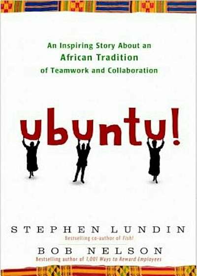 Ubuntu!: An Inspiring Story about an African Tradition of Teamwork and Collaboration, Hardcover