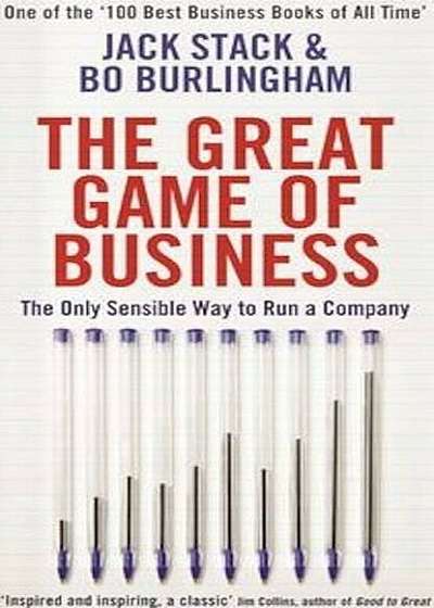 The Great Game of Business : The Only Sensible Way to Run a Company