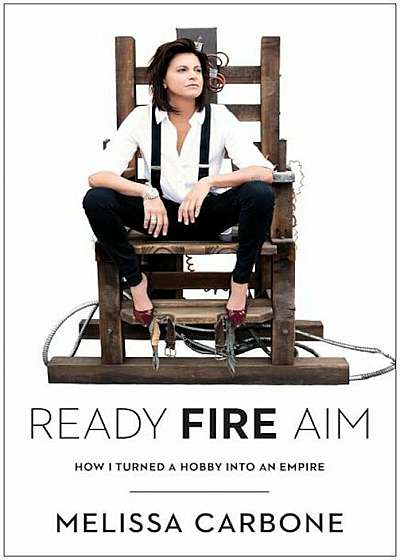 Ready, Fire, Aim: How I Turned a Hobby Into an Empire, Hardcover