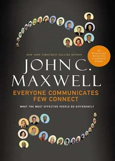 Everyone Communicates, Few Connect: What the Most Effective People Do Differently, Hardcover