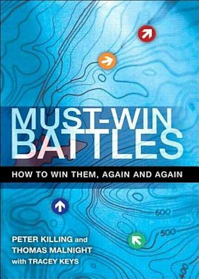 Must-Win Battles: How to Win Them, Again and Again, Paperback