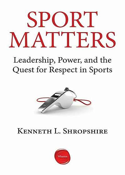 Sport Matters: Leadership, Power, and the Quest for Respect in Sports, Paperback