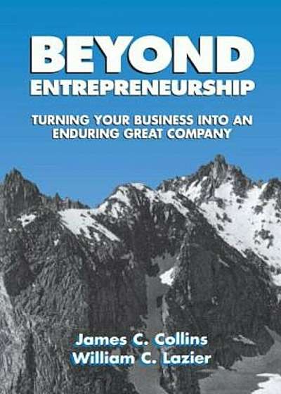 Beyond Entrepreneurship: Turning Your Business Into an Enduring Great Company, Paperback