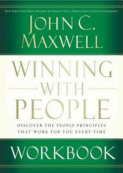 Winning with People Workbook: Discover the People Principles That Work for You Every Time, Paperback