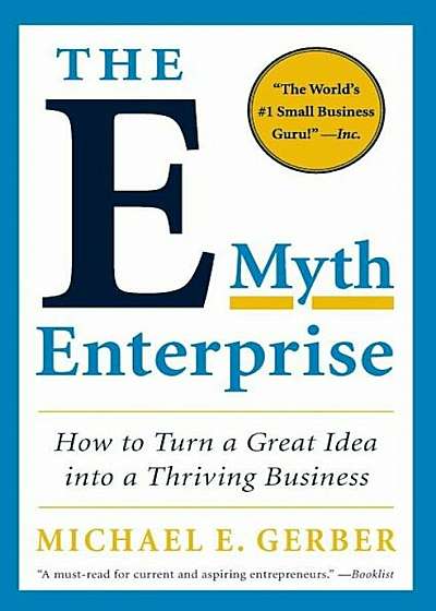 The E-Myth Enterprise: How to Turn a Great Idea Into a Thriving Business, Paperback