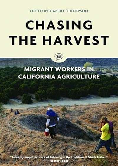 Chasing the Harvest: Migrant Workers in California Agriculture, Paperback