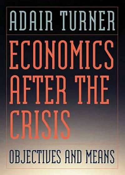 Economics After the Crisis, Hardcover