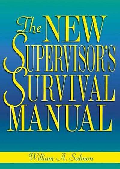 Coperta cărții The New Supervisor's Survival Manual, Paperback de William A. Salmon