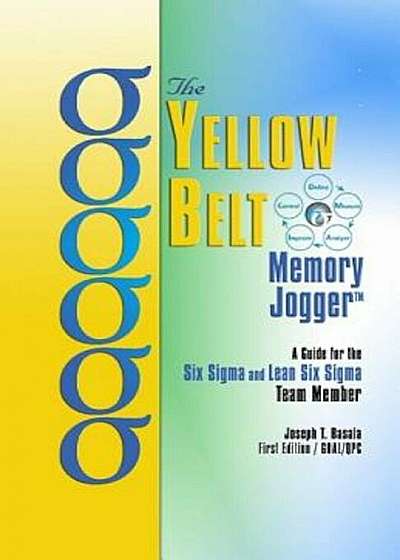 The Yellow Belt Memory Jogger: A Guide for the Six SIGMA and Lean Six SIGMA Team Member, Paperback