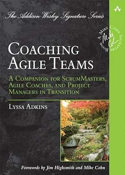 Coaching Agile Teams: A Companion for ScrumMasters, Agile Coaches, and Project Managers in Transition, Paperback