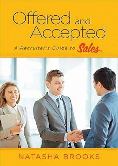 Offered and Accepted: A Recruiter's Guide to Sales, Paperback