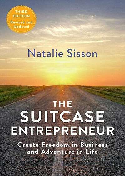 The Suitcase Entrepreneur: Create Freedom in Business and Adventure in Life, Paperback