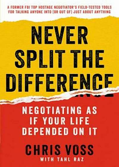 Never Split the Difference: Negotiating as If Your Life Depended on It, Hardcover