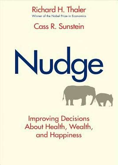 Nudge: Improving Decisions about Health, Wealth, and Happiness, Hardcover