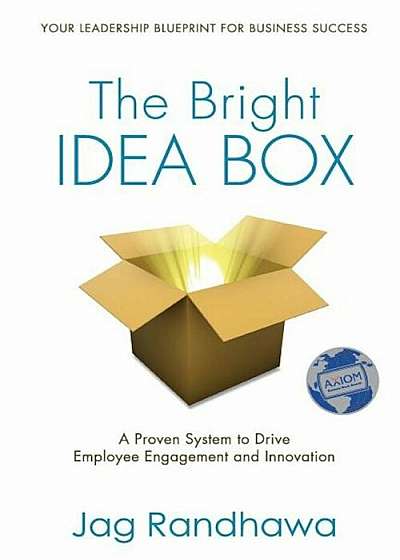 The Bright Idea Box: A Proven System to Drive Employee Engagement and Innovation, Paperback