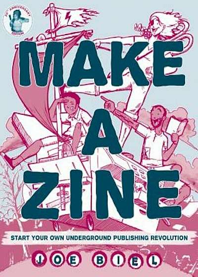 Make a Zine: Start Your Own Underground Publishing Revolution, Paperback