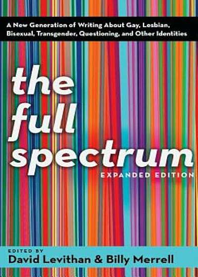 The Full Spectrum: A New Generation of Writing about Gay, Lesbian, Bisexual, Transgender, Questioning, and Other Identities, Paperback