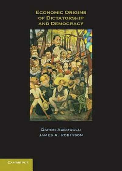 Economic Origins of Dictatorship and Democracy, Paperback