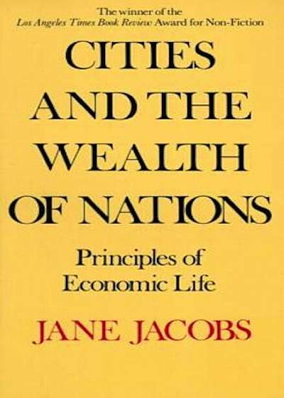 Cities and the Wealth of Nations: Principles of Economic Life, Paperback