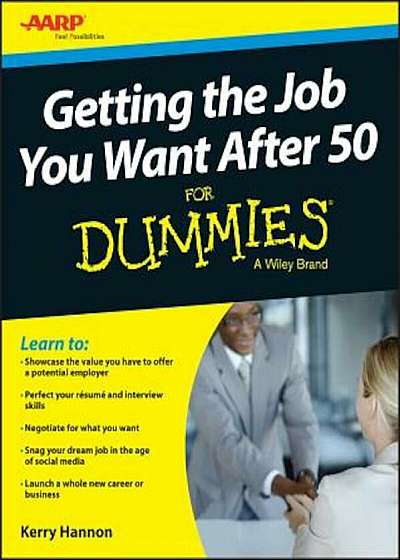 Getting the Job You Want After 50 for Dummies, Paperback