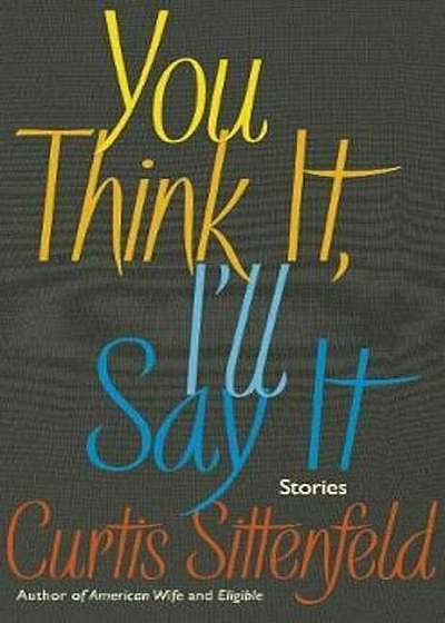 You Think It, I'll Say It, Hardcover
