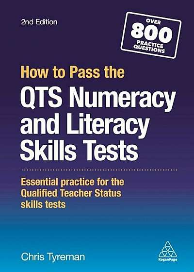 How to Pass the Qts Numeracy and Literacy Skills Tests: Essential Practice for the Qualified Teacher Status Skills Tests, Paperback