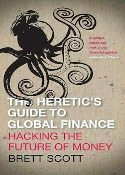 Heretic's Guide to Global Finance, Paperback