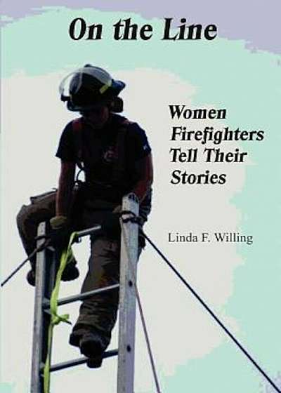 On the Line: Women Firefighters Tell Their Stories, Paperback