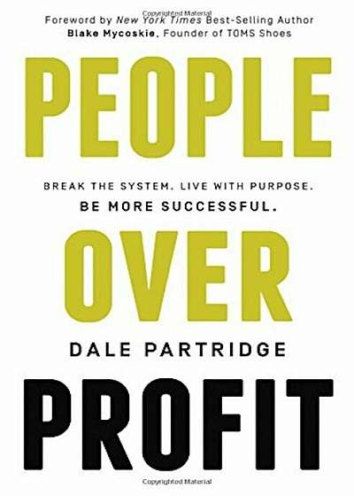 People Over Profit: Break the System, Live with Purpose, Be More Successful, Hardcover