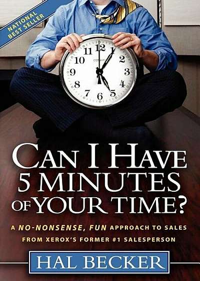 Coperta cărții Can I Have 5 Minutes of Your Time': A No-Nonsense, Fun Approach to Sales from Xerox's Former '1 Salesperson, Paperback