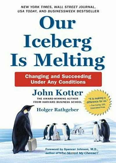 Our Iceberg Is Melting: Changing and Succeeding Under Any Conditions, Hardcover